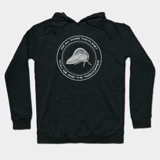 Treehopper - We All Share This Planet (Archasia palloda) Hoodie